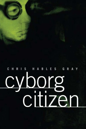 Cyborg Citizen: Politics in the Posthuman Age