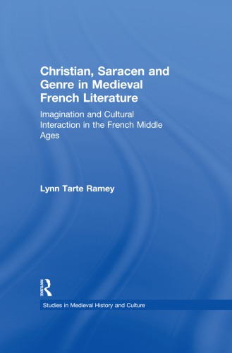Christian, Saracen and Genre in Medieval French Literature: Imagination and Cultural Interaction in the French Middle Ages