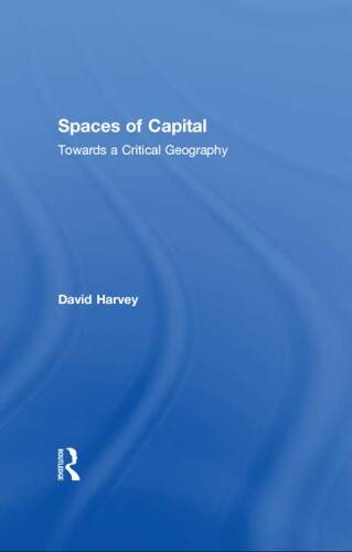 Spaces of Capital: Towards a Critical Geography