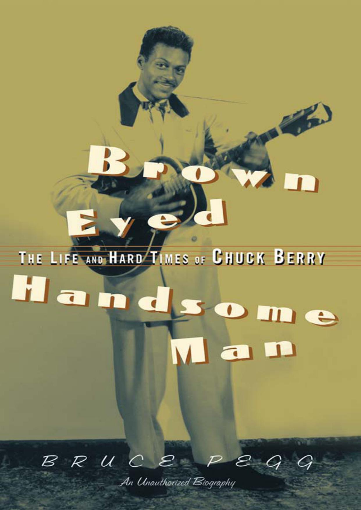 Brown Eyed Handsome Man: The Life and Hard Times of Chuck Berry