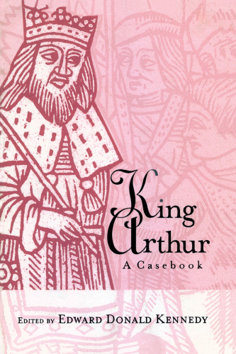 King Arthur: A Casebook