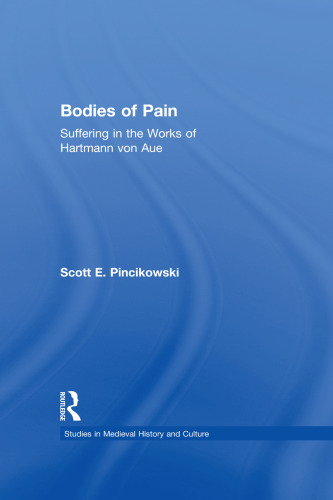 Bodies of Pain: Suffering in the Works of Hartmann von Aue