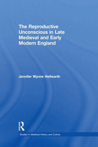 The Reproductive Unconscious in Late Medieval and Early Modern England