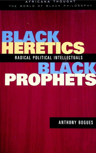 Black Heretics Black Prophets. Radical Political Intellectuals