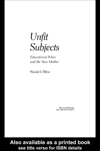 Unfit Subjects: Educational Policy and the Teen Mother