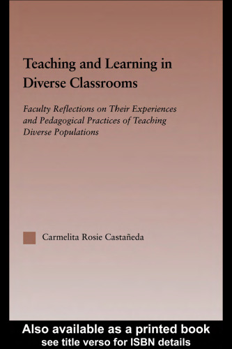 Teaching and Learning in Diverse Classrooms: Faculty Reflections on their Experiences and Pedagogical Practices of Teaching Diverse Populations (Routledgefalmer ... Studies in Higher Education (Unnumbered).)