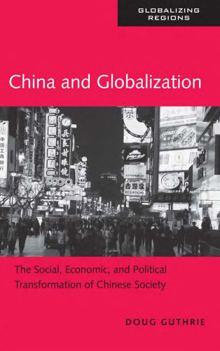 China and Globalization: The Social, Economic and Political Transformation of Chinese Society (Globalizing Regions)