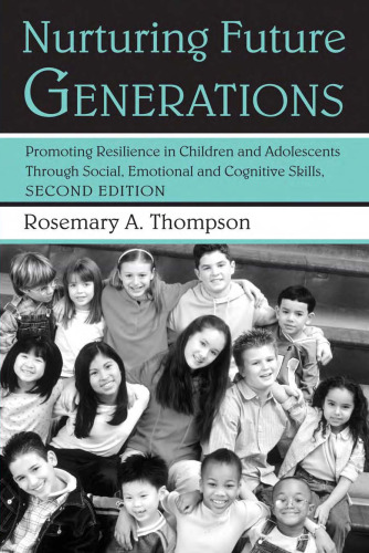 Nurturing Future Generations: Promoting Relilience in Children and Adolescents Through Social, Emotional, and Cognitive Skills, Second Edition