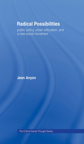 Radical Possibilities: Public Policy, Urban Education, and A New Social Movement