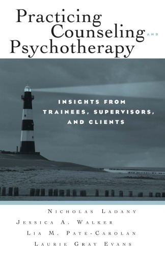 Experiencing Counseling and Pychotherapy: Insights from Trainees, their Clients, and their Supervisors
