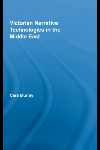 Victorian Narrative Technologies in the Middle East (Literary Criticism and Cultural Theory)
