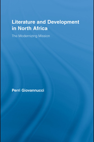 Literature and Development in North Africa: The Modernizing Mission (Literary Criticism and Cultural Theory)