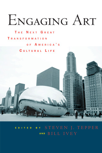 Engaging Art: The Next Great Transformation of America’s Cultural Life