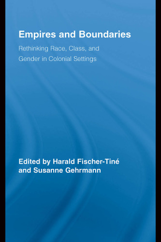 Empires and Boundaries: Race, Class, and Gender in Colonial Settings (Routledge Studies in Cultural History)