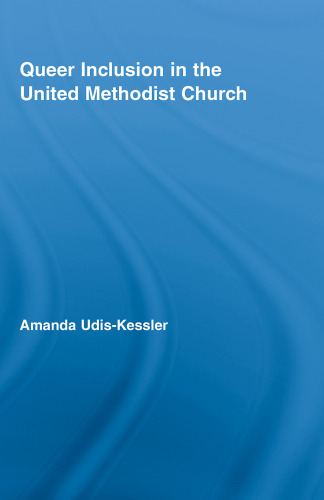 Queer Inclusion in the United Methodist Church (New Approaches in Sociology)