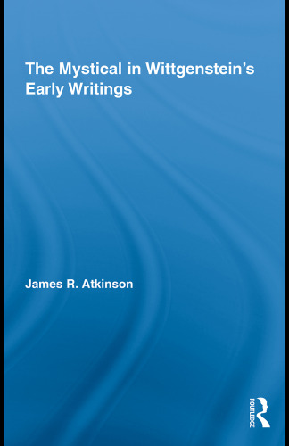 The Mystical in Wittgenstein's Early Writings (Studies in Philosophy)