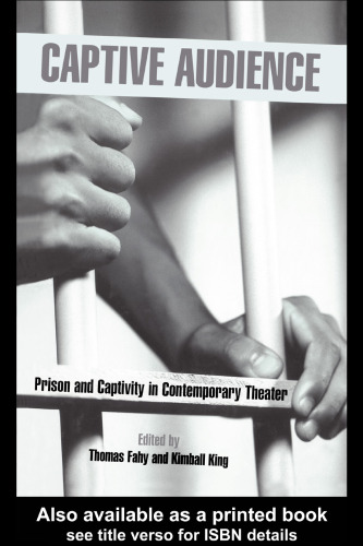 Captive Audience: Prison and Captivity in Contemporary Theatre (Studies in Moderndrama, 19)