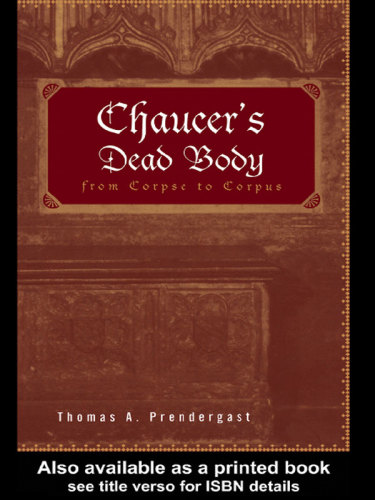 Chaucer's dead body: from corpse to corpus