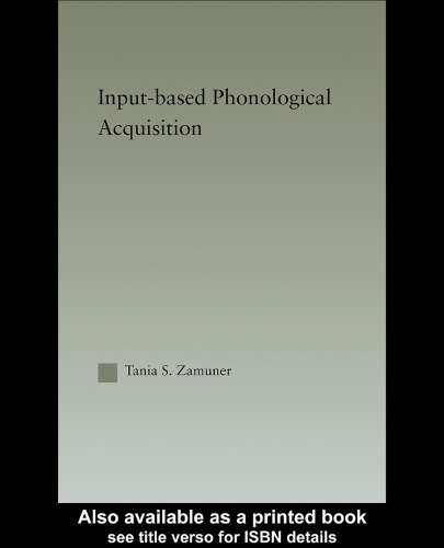 Input-based Phonological Acquisition (Outstanding Dissertations in Linguistics)