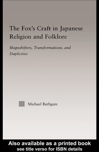 The Fox's Craft in Japanese Religion and Culture: Shapeshifters, Transformations, and Duplicities (Religion in History, Society and Culture)