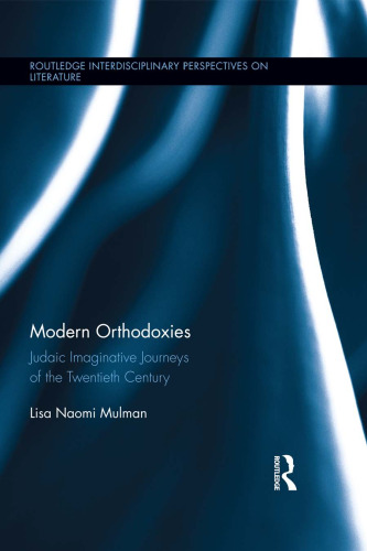 Modern Orthodoxies: Judaic Imaginative Journeys of the Twentieth Century