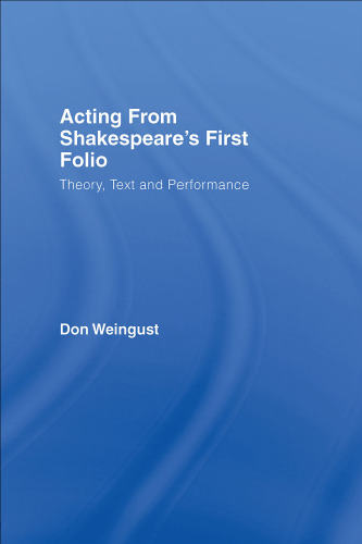 Acting from Shakespeare’s First Folio: Theory, Text and Performance