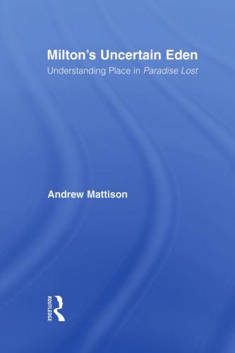 Milton's Uncertain Eden: Understanding Place in Paradise Lost