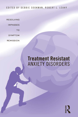 Treatment Resistant Anxiety Disorders: Resolving Impasses to Symptom Remission