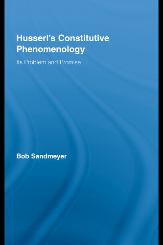 Husserl's Constitutive Phenomenology: Its Problem and Promise ()