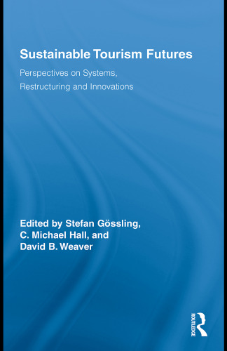 Sustainable Tourism Futures: Perspectives on Systems, Restructuring and Innovations (Routledge Advances in Tourism)