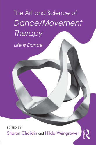 The Art and Science of Dance Movement Therapy: Life is Dance