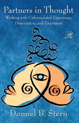 Partners in Thought: Working with Unformulated Experience, Dissociation, and Enactment