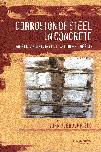 Corrosion of steel in concrete - Ubderstanding investigation and repair