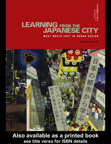 Learning from the Japanese City: Looking East in Urban Design