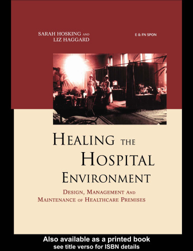 Healing the Hospital Environment: Design, Maintenance and Management of Healthcare Premises
