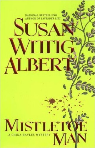 Mistletoe Man (China Bayles Mystery)