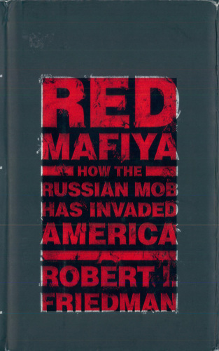 Red Mafiya : how the Russian mob has invaded America
