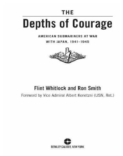 The Depths of Courage: American Submariners at War with Japan, 1941-1945