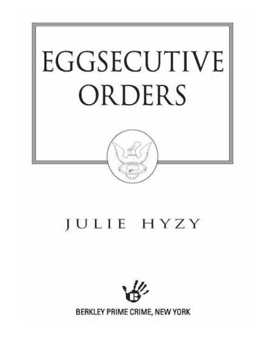 Eggsecutive Orders (A White House Chef Mystery)