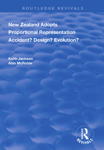 New Zealand Adopts Proportional Representation: Accident? Design? Evolution?