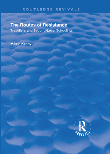 The Routes of Resistance: Travellers and Second-level Schooling