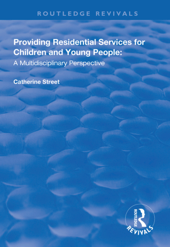 Providing Residential Services for Children and Young People: A Multidisciplinary Perspective