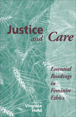 Justice And Care: Essential Readings In Feminist Ethics