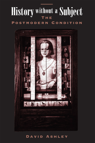 History Without A Subject: The Postmodern Condition