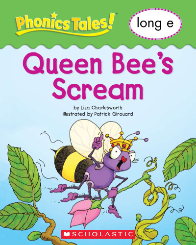 Phonics Tales: Queen Bee s Scream (Long E)