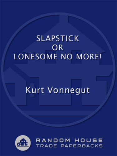 Slapstick, or, Lonesome no more!