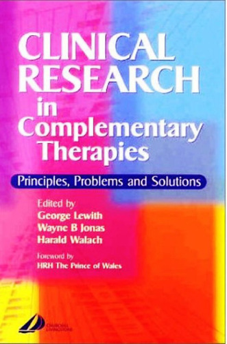Clinical Research in Complementary Therapies: Principles, Problems and Solutions