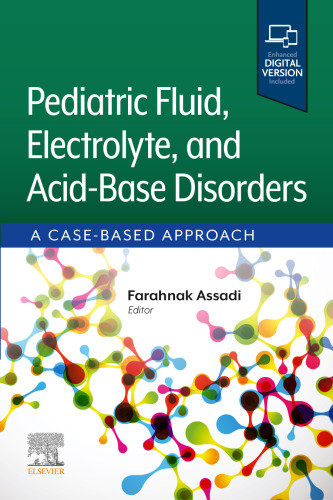 Pediatric Fluid, Electrolyte, and Acid-Base Disorders: A Case-Based Approach