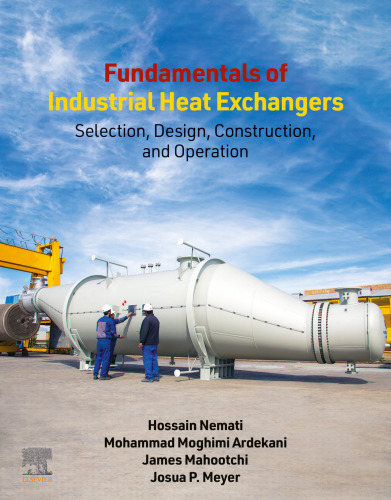 Fundamentals of Industrial Heat Exchangers: Selection, Design, Construction, and Operation