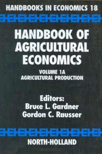 Handbook of Agricultural Economics. Volume 1A: Agricultural Production. Handbooks in Economics 18